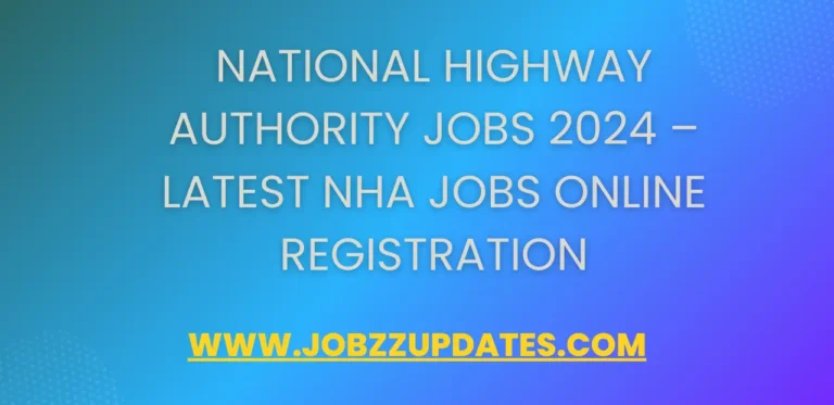 National Highway Authority Jobs 2024 – Latest NHA Jobs Online Registration