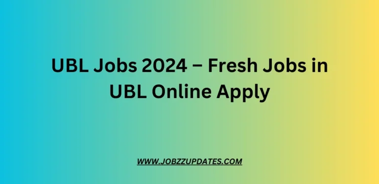 UBL Jobs 2024 – Fresh Jobs in UBL Online Apply