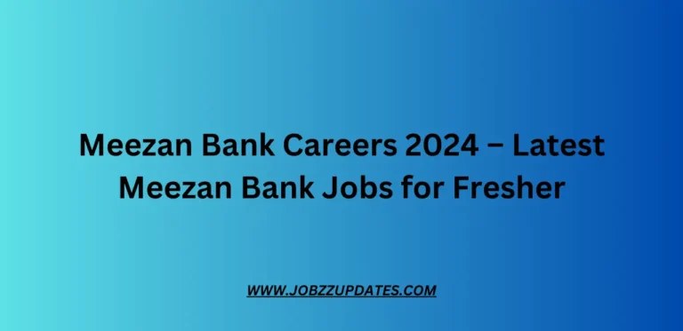 Meezan Bank Careers 2024 – Latest Meezan Bank Jobs for Fresher