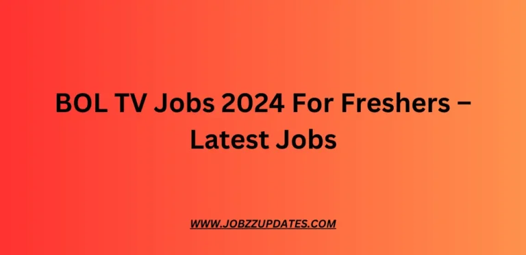 BOL TV Jobs 2024 For Freshers – Latest Jobs