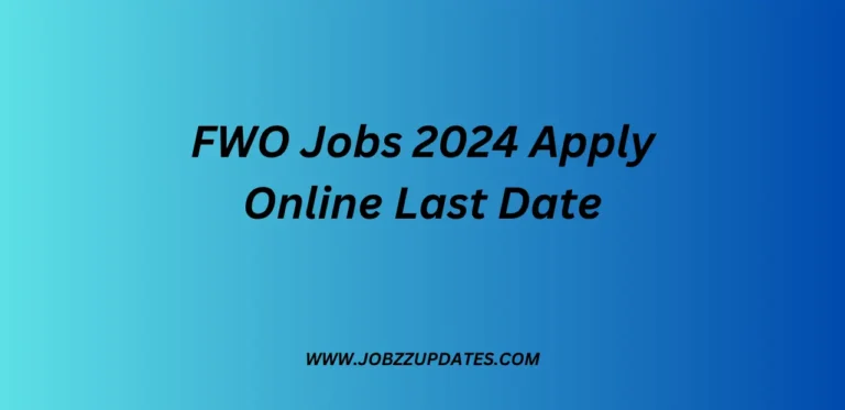 FWO Jobs 2024 Apply Online Last Date