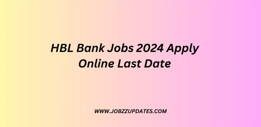 HBL Bank Jobs 2024 Apply Online Last Date