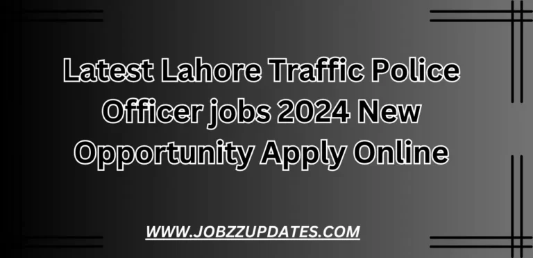 Latest Lahore Traffic Police Officer jobs 2024 New Opportunity Apply Online