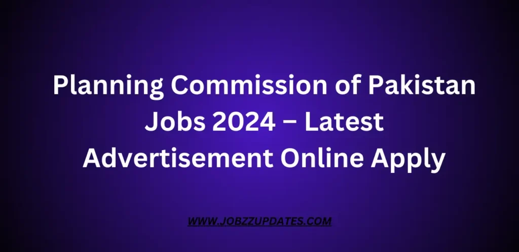 Planning Commission of Pakistan Jobs 2024 – Latest Advertisement Online Apply