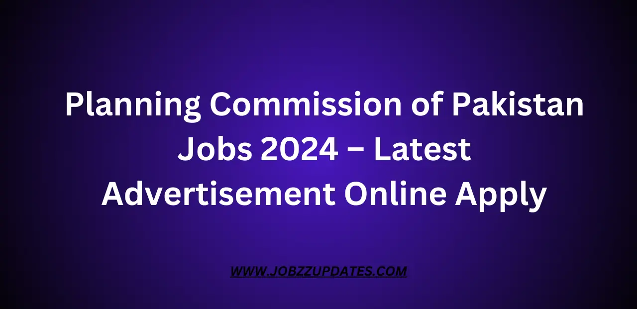 Planning Commission of Pakistan Jobs 2024 – Latest Advertisement Online Apply