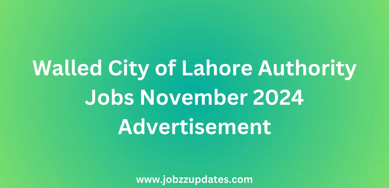 Walled City of Lahore Authority Jobs November 2024 Advertisement