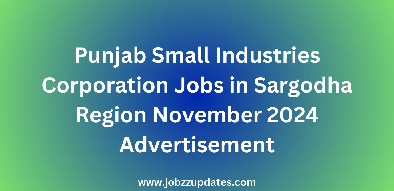 Punjab Small Industries Corporation Jobs in Sargodha Region November 2024 Advertisement