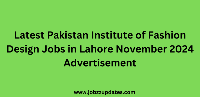 Latest Pakistan Institute of Fashion Design Jobs in Lahore November 2024 Advertisement