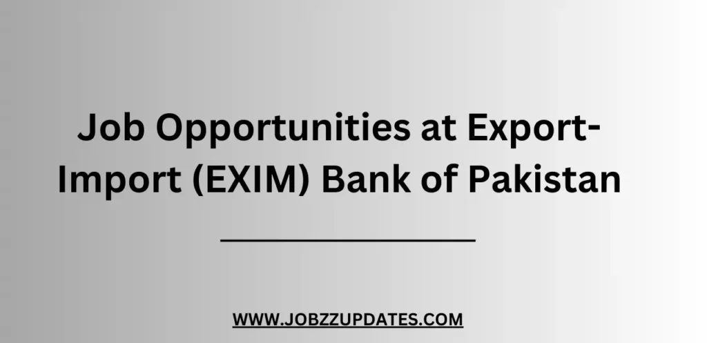 Job Opportunities at Export-Import (EXIM) Bank of Pakistan