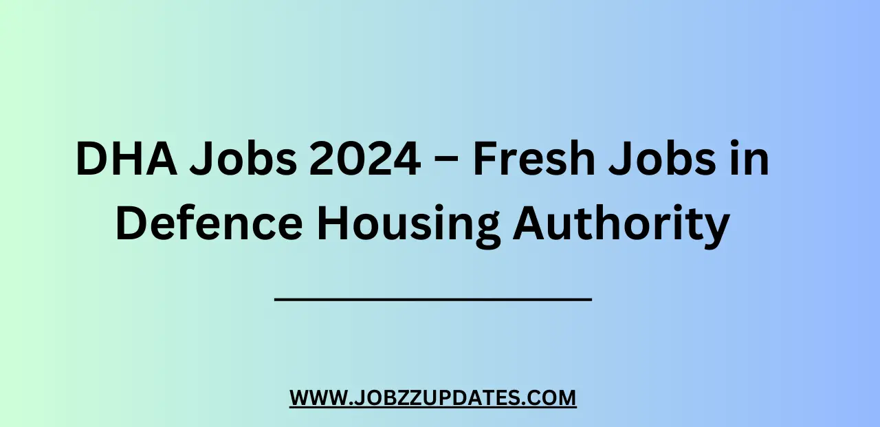 DHA Jobs 2024 – Fresh Jobs in Defence Housing Authority