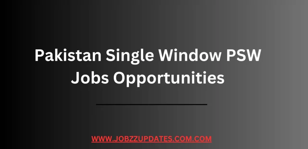 Pakistan Single Window PSW Jobs Opportunities