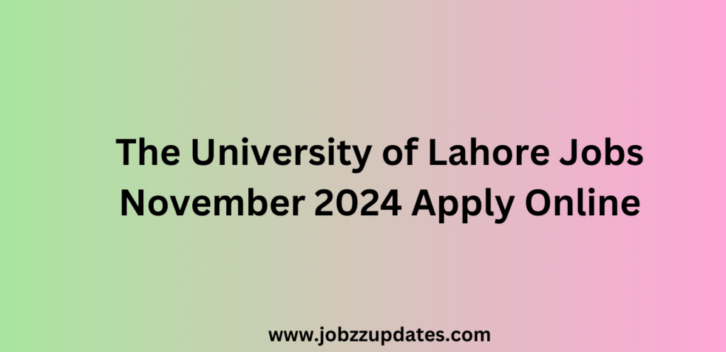 The University of Lahore Jobs November 2024 Apply Online